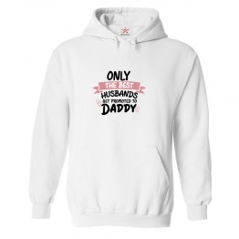 Only The Best Husbands Get Promoted To Daddy Classic Unisex Kids and Adults Pullover Hoodie for Fathers